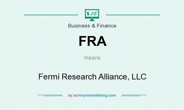 What does FRA mean? It stands for Fermi Research Alliance, LLC