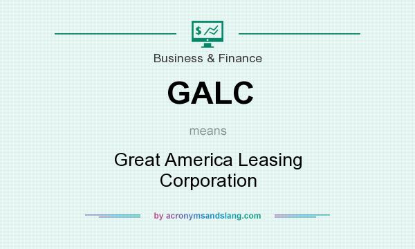 What does GALC mean? It stands for Great America Leasing Corporation