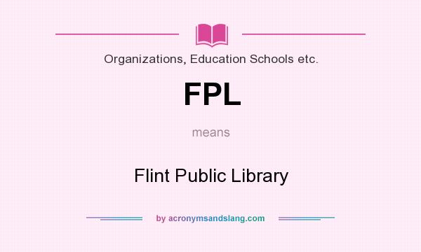 What does FPL mean? It stands for Flint Public Library