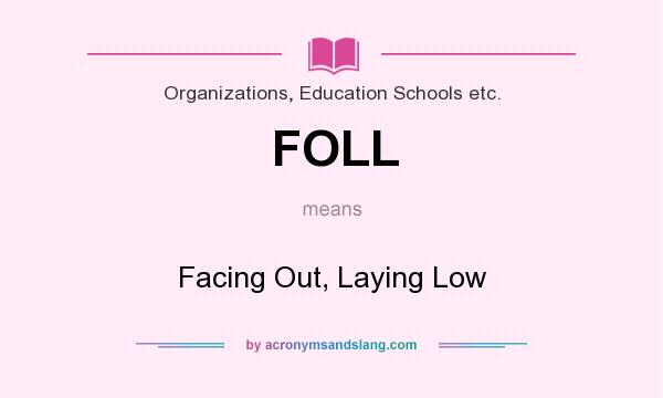 What does FOLL mean? It stands for Facing Out, Laying Low