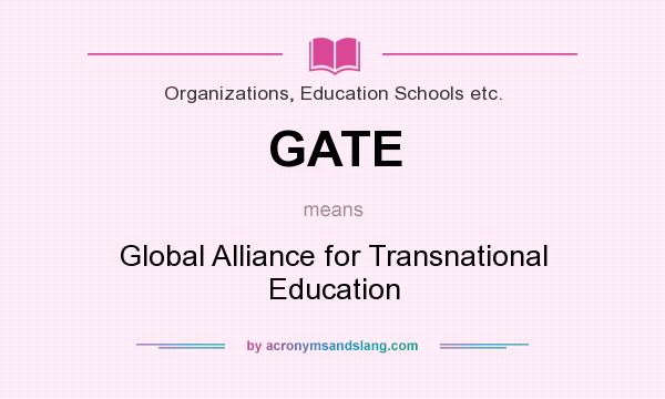 What does GATE mean? It stands for Global Alliance for Transnational Education