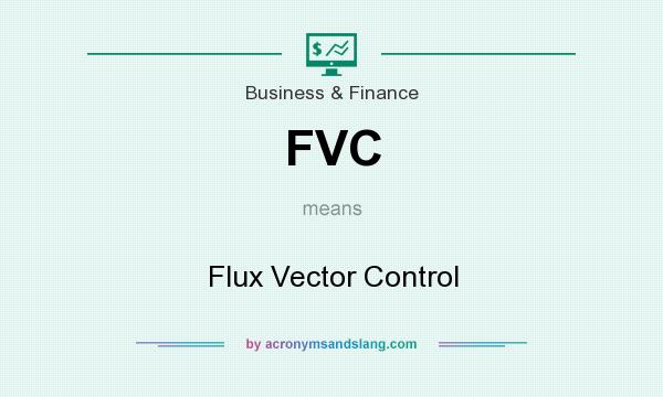What does FVC mean? It stands for Flux Vector Control