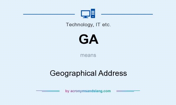 What does GA mean? It stands for Geographical Address