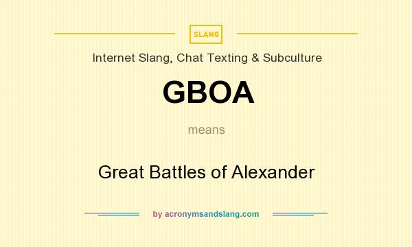 What does GBOA mean? It stands for Great Battles of Alexander
