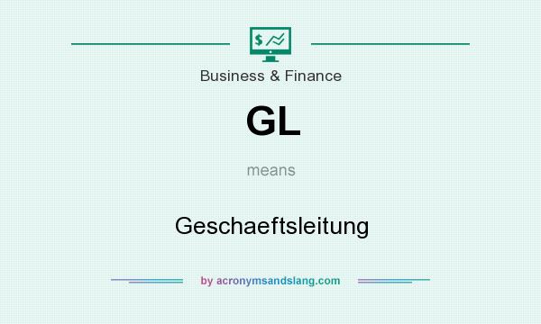 What does GL mean? It stands for Geschaeftsleitung