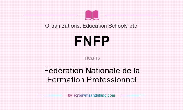 What does FNFP mean? It stands for Fédération Nationale de la Formation Professionnel
