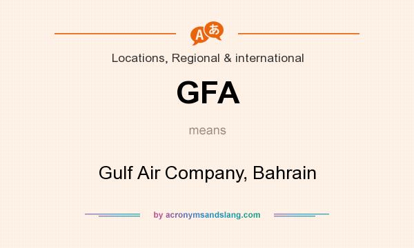 What does GFA mean? It stands for Gulf Air Company, Bahrain