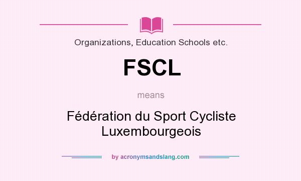 What does FSCL mean? It stands for Fédération du Sport Cycliste Luxembourgeois