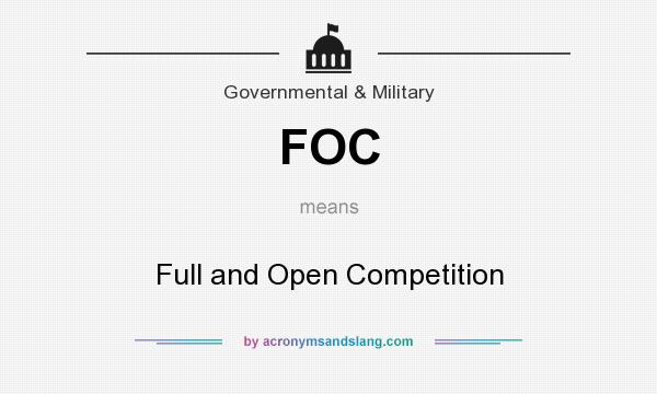 What does FOC mean? It stands for Full and Open Competition