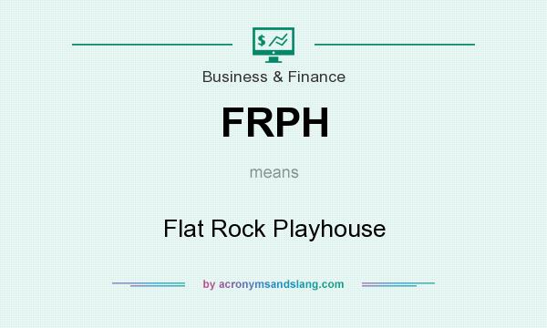 What does FRPH mean? It stands for Flat Rock Playhouse