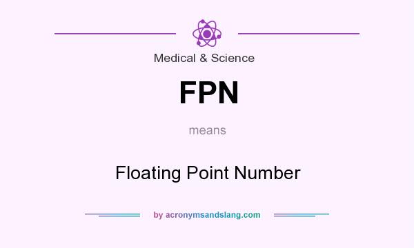 What does FPN mean? It stands for Floating Point Number