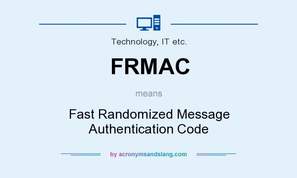 What does FRMAC mean? It stands for Fast Randomized Message Authentication Code