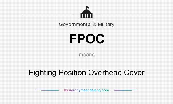 What does FPOC mean? It stands for Fighting Position Overhead Cover