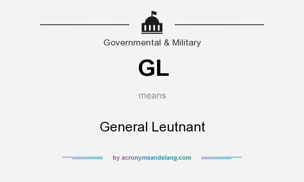 What does GL mean? It stands for General Leutnant