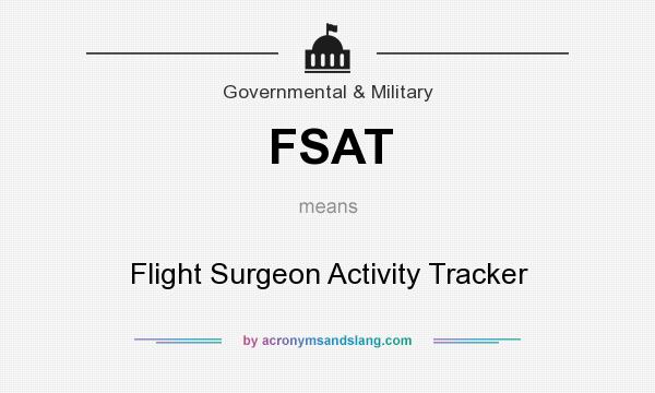 What does FSAT mean? It stands for Flight Surgeon Activity Tracker