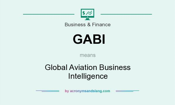 What does GABI mean? It stands for Global Aviation Business Intelligence