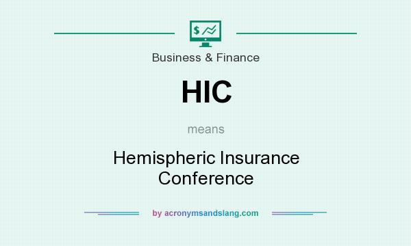 What does HIC mean? It stands for Hemispheric Insurance Conference