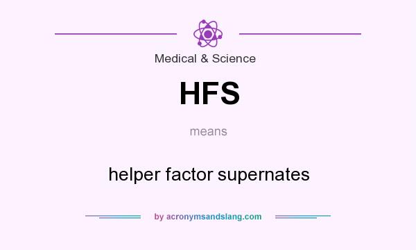 What does HFS mean? It stands for helper factor supernates