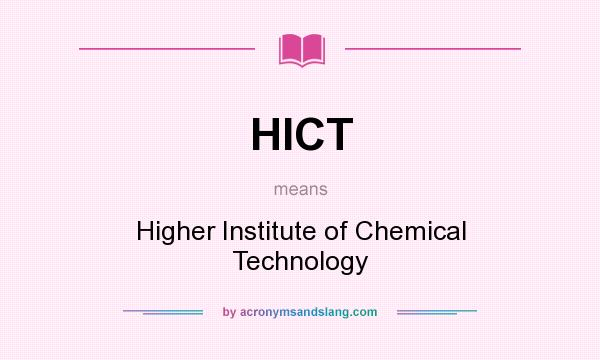 What does HICT mean? It stands for Higher Institute of Chemical Technology