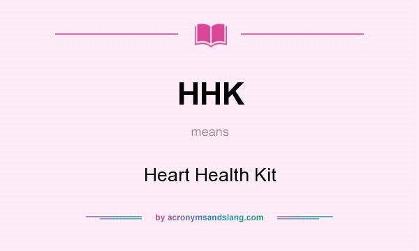 What does HHK mean? It stands for Heart Health Kit