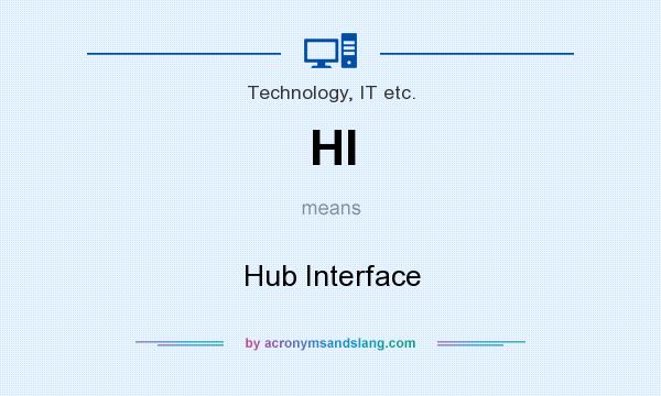 What does HI mean? It stands for Hub Interface