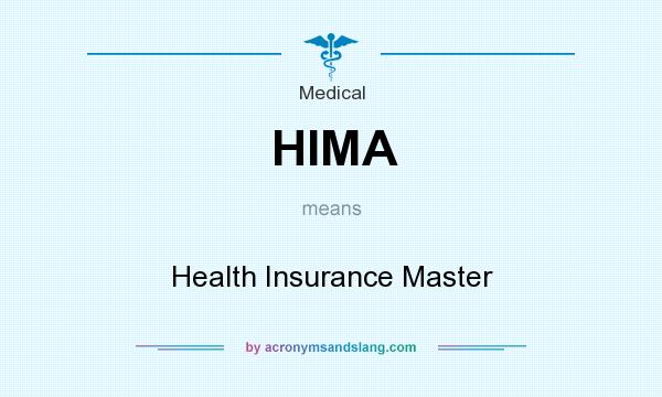 What does HIMA mean? It stands for Health Insurance Master