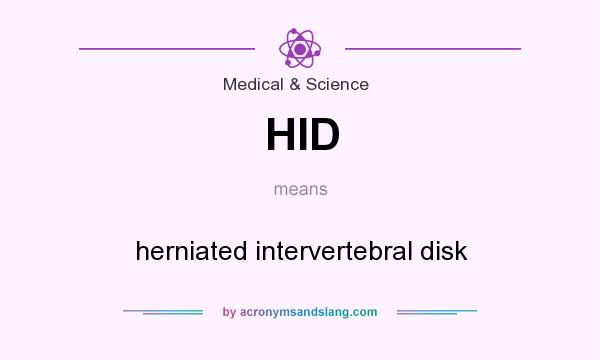 What does HID mean? It stands for herniated intervertebral disk