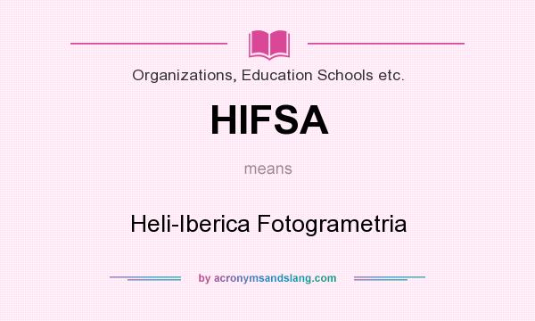 What does HIFSA mean? It stands for Heli-Iberica Fotogrametria