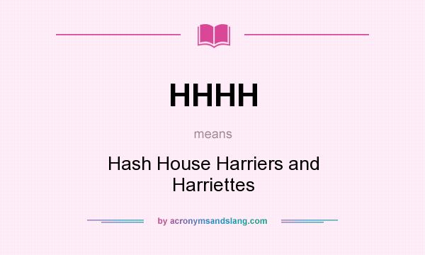 What does HHHH mean? It stands for Hash House Harriers and Harriettes
