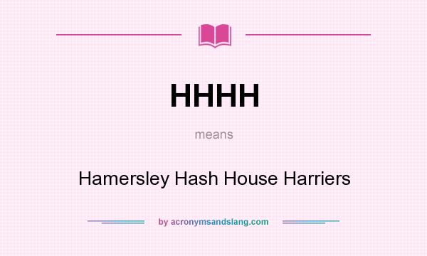 What does HHHH mean? It stands for Hamersley Hash House Harriers