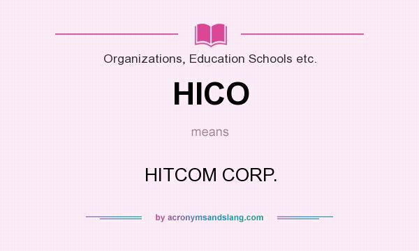 What does HICO mean? It stands for HITCOM CORP.
