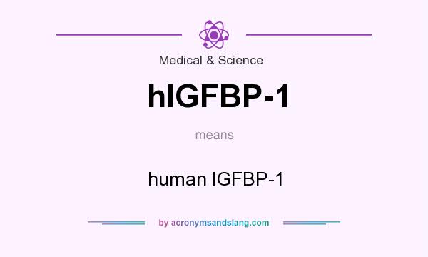 What does hIGFBP-1 mean? It stands for human IGFBP-1