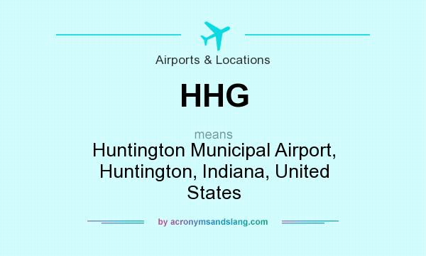 What does HHG mean? It stands for Huntington Municipal Airport, Huntington, Indiana, United States