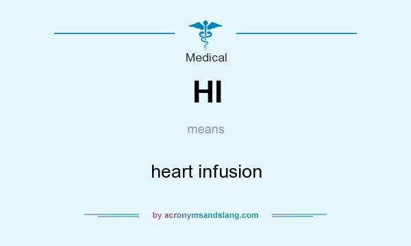 What does HI mean? It stands for heart infusion