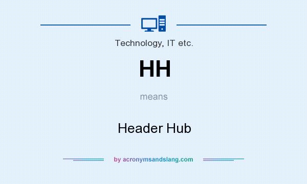 What does HH mean? It stands for Header Hub