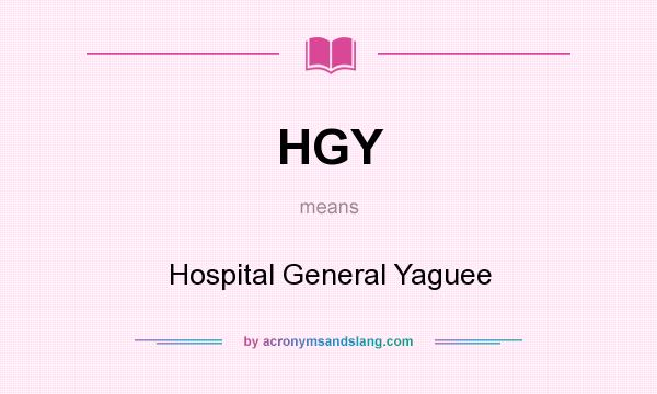 What does HGY mean? It stands for Hospital General Yaguee