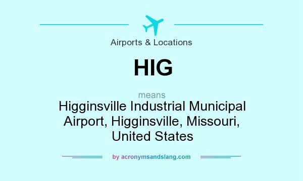 What does HIG mean? It stands for Higginsville Industrial Municipal Airport, Higginsville, Missouri, United States