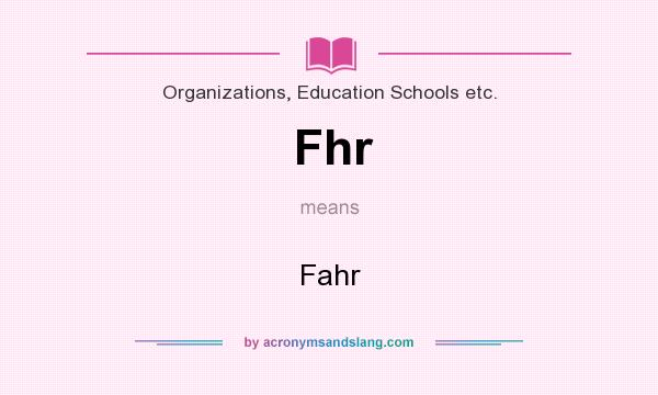 What does Fhr mean? It stands for Fahr