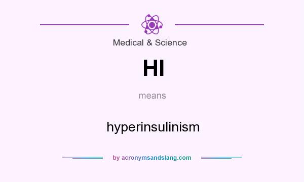 What does HI mean? It stands for hyperinsulinism