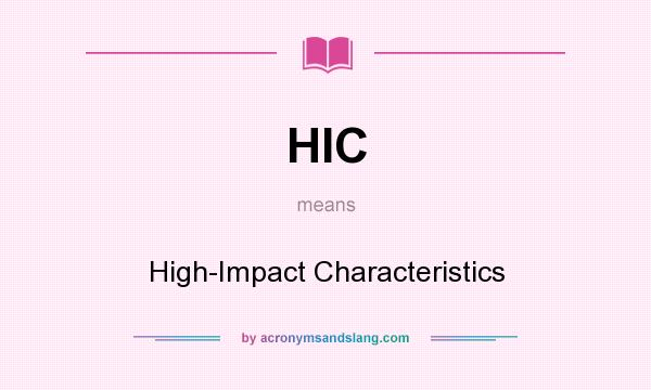 What does HIC mean? It stands for High-Impact Characteristics
