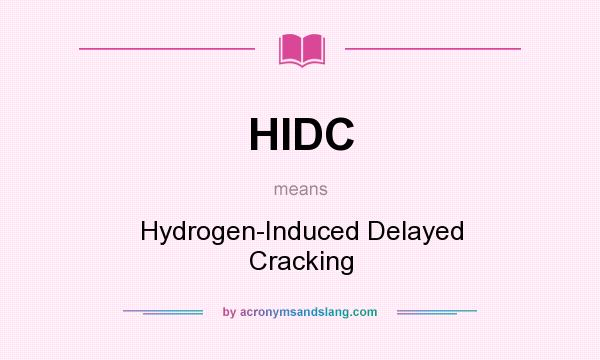 What does HIDC mean? It stands for Hydrogen-Induced Delayed Cracking