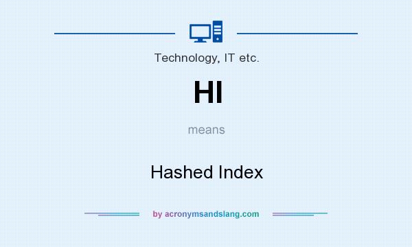 What does HI mean? It stands for Hashed Index