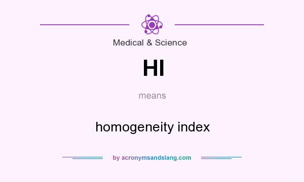 What does HI mean? It stands for homogeneity index