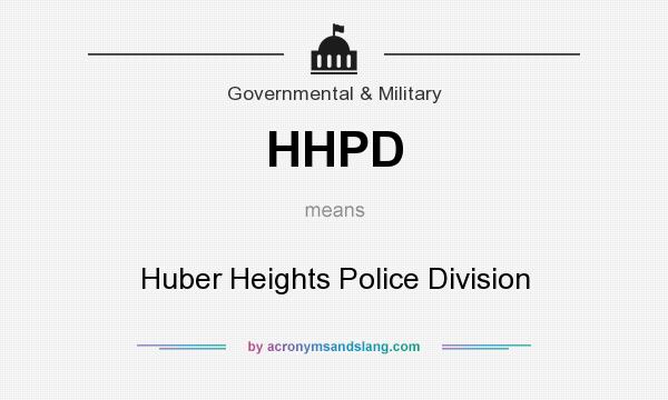 What does HHPD mean? It stands for Huber Heights Police Division