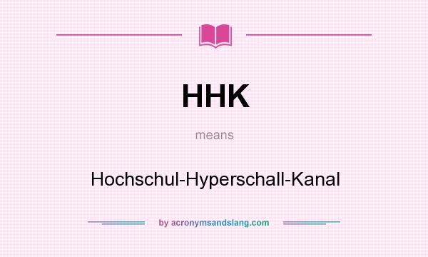 What does HHK mean? It stands for Hochschul-Hyperschall-Kanal