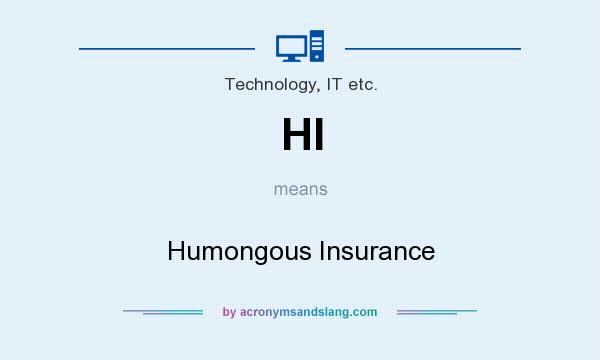 What does HI mean? It stands for Humongous Insurance