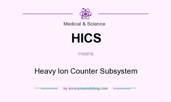 What does HICS mean? It stands for Heavy Ion Counter Subsystem