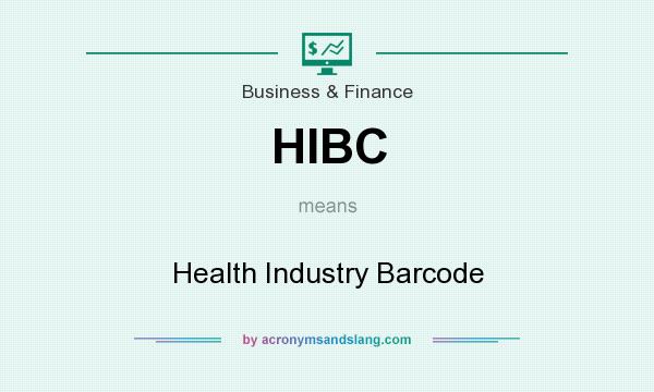 What does HIBC mean? It stands for Health Industry Barcode