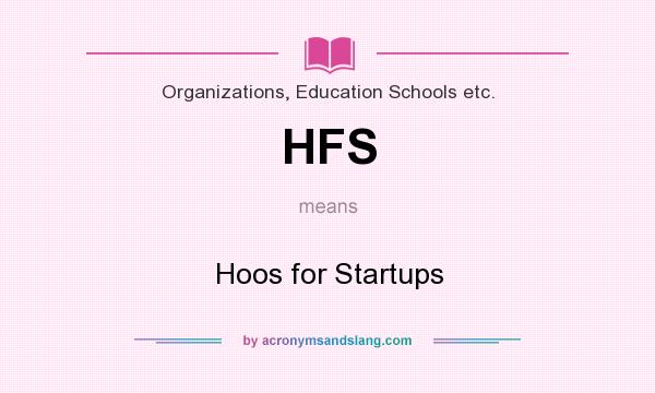 What does HFS mean? It stands for Hoos for Startups