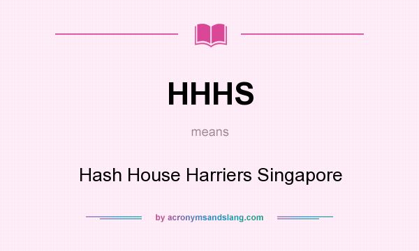 What does HHHS mean? It stands for Hash House Harriers Singapore